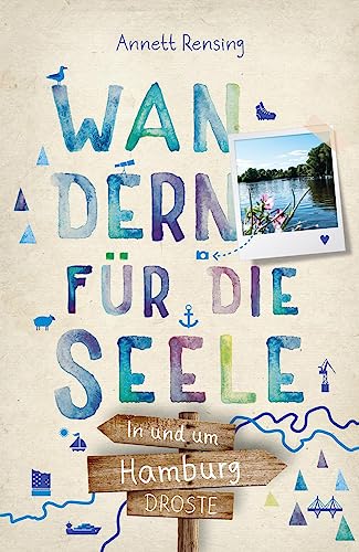 In und um Hamburg. Wandern für die Seele: Wohlfühlwege von Droste Verlag